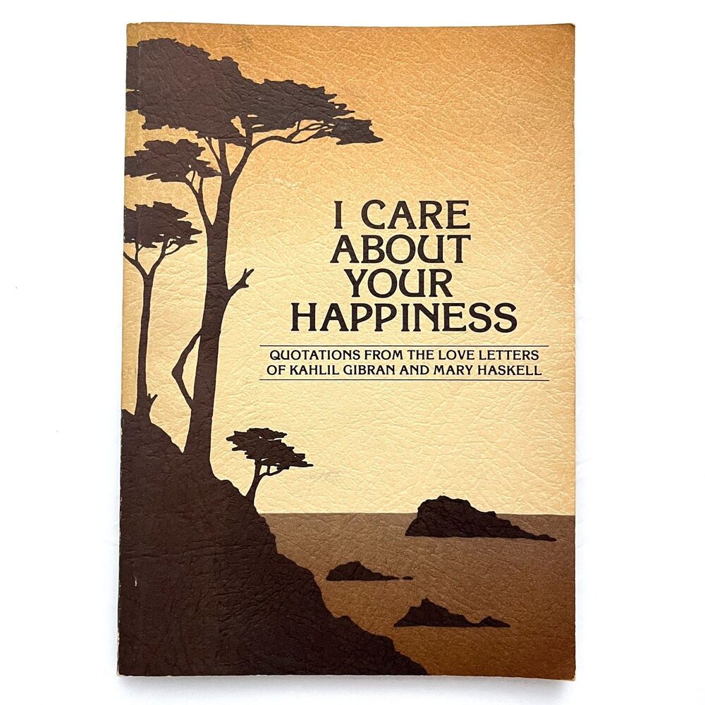 I Care about Your Happiness by Mary Haskell and Khalil Gibran 1976 1st Ed.